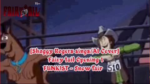 [Shaggy Rogers sings/AI Cover] Fairy tail Opening 1 Funkist - Snow Fairy