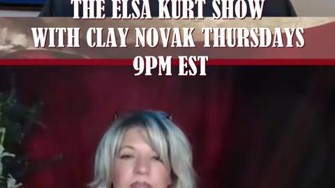 The Elsa Kurt Show With Clay Noak Thursdays at 9PM EST