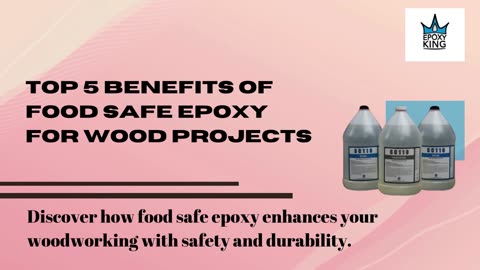 Top 5 Benefits of Food Safe Epoxy for Wood Projects