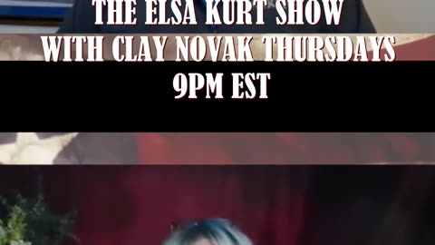 The Elsa Kurt Show With Clay Noak Thursdays at 9PM EST