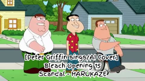 [Peter Griffin sings/AI Cover] Bleach Opening 15 SCANDAL - Harukaze