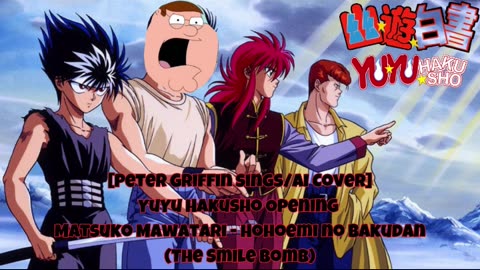 [Peter Griffin sings/AI Cover] Yuu☆Yuu☆Hakusho/Ghost Files Opening Matsuko Mawatari - Smile Bomb