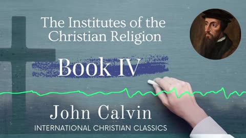 Institutes Of The Christian Religion_ Vol #4 Part 2 by John Calvin [Audiobook] _ Systematic Theology