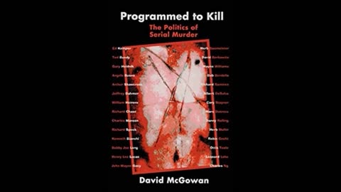 Programmed to Kill: The Politics of Serial Murder by David McGowan (2004)