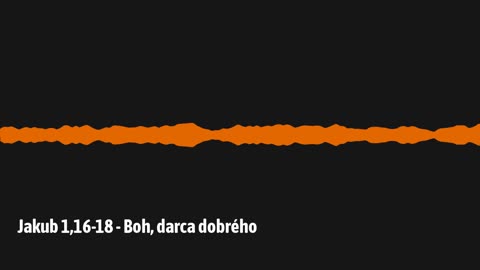 Jakub 1,16-18 - Boh, darca dobrého