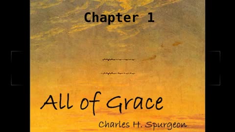 🙏️ All of Grace by Charles H. Spurgeon - Chapter 1