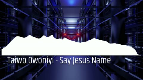 Taiwo Owoniyi - Say Jesus Name