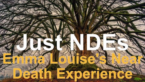 Just NDEs Episode 8 - Emma Louise's Near Death Experience