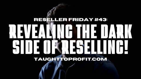 Reseller Friday #43 - Revealing The Dark Side Of Reselling!