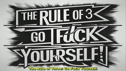 🚨 The Rule Of Three: Go Fuck Yourself! On YouTube Music By Senator Papahatziharalambrous OUT NOW!