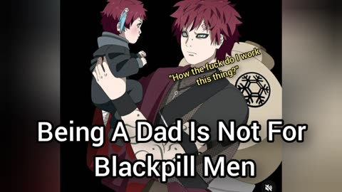 Being A Dad Is Not For Most Blackpillers