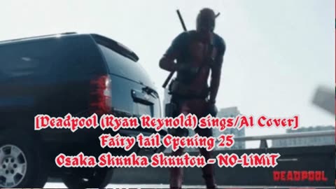 [Deadpool sings/AI Cover] Fairy tail Opening 25 | Osaka Shunka Shuutou - NO-LIMIT