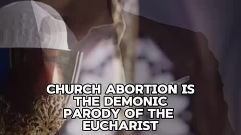 Abortion is the sacrament of Satan