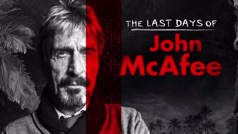 The Last Days Of John McAfee