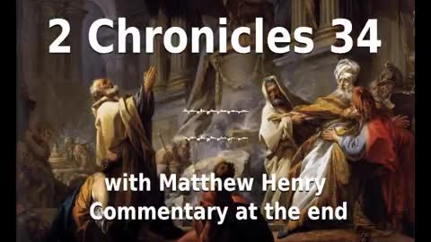 📖🕯 Holy Bible - 2 Chronicles 34 with Matthew Henry Commentary at the end.