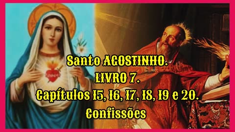 Santo Agostinho: Reflexões Profundas sobre Deus e a Criação | Confissões, Livro 7, Capítulos 15-20