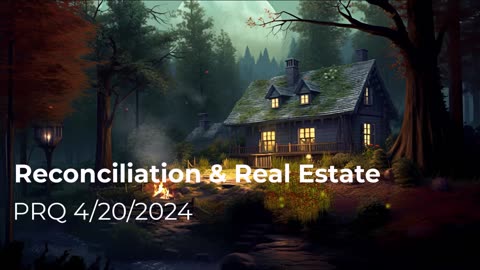 PRQ Reconciliation & Real Estate - 4/20/2024