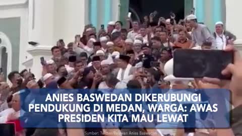 ANIES BASWEDAN DIKERUBUNGIPENDUKUNG DI MEDAN, WARGA: AWASPRESIDEN KITA MAU LEWAT