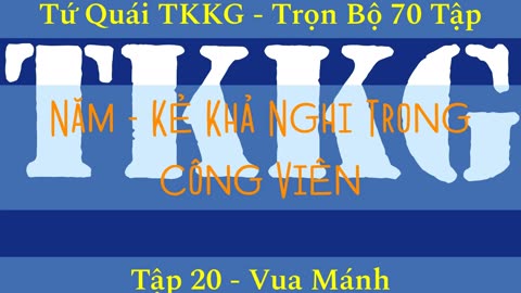 Tứ Quái TKKG ♦ Trọn Bộ 70 Tập ♦ Tập 20 - Vua Mánh ♦ Sách Nói ♦ Minh Nguyệt Đọc