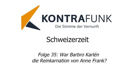 Schweizerzeit - Folge 35: War Barbro Karlén die Reinkarnation von Anne Frank?