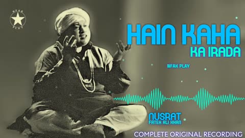 hai kahan ka irada tumhara sanam nusrat fateh ali khan emotional ghazal_