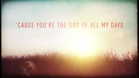 Casting Crowns - God of All My Days (Official Lyric Video)