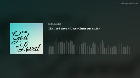 The Good News of Jesus Christ our Savior