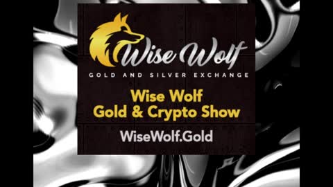 Wise Wolf Gold & Crypto Show 21