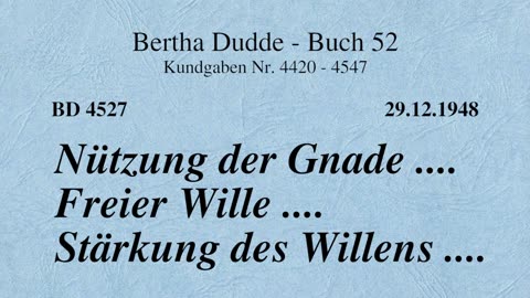 BD 4527 - NÜTZUNG DER GNADE .... FREIER WILLE .... STÄRKUNG DES WILLENS ....