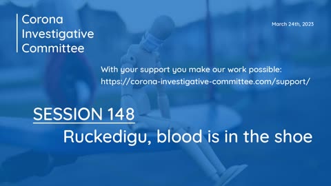 Corona Investigative Committee - Session 148 - Ruckedigu, blood is in the shoe - March 24 2023