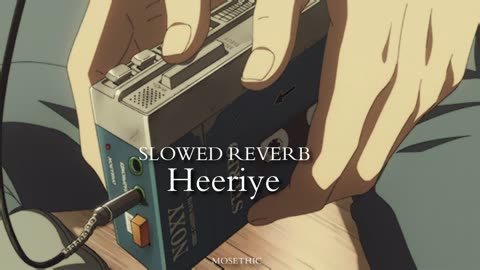 Heeriye (SLOWED REVERB)