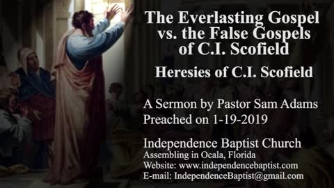 The Everlasting Gospel vs. the False Gospels of C.I. Scofield: Heresies of C.I. Scofield