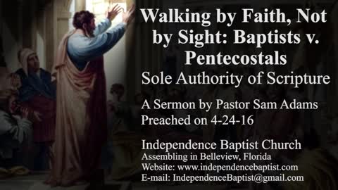 Walking by Faith, Not by Sight: Baptists v. Pentecostals - Sole Authority of Scripture