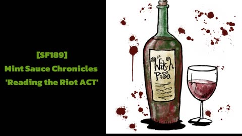 [SF189] Mint Sauce Chronicles 'Reading The Riot ACT'