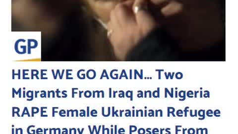 HERE WE GO AGAIN… Two Migrants From Iraq and Nigeria RAPE Female Ukrainian Refugee in Germany