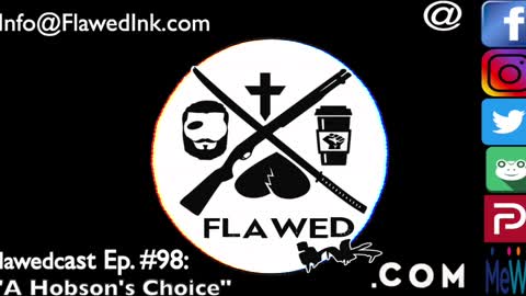 Flawedcast Ep #98: "A Hobson's Choice"