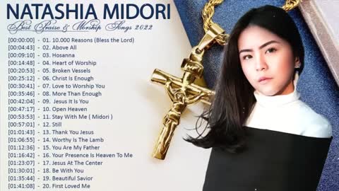 Natashia Midori Praise & Worship Songs 2022 - Best Worship Songs Collection