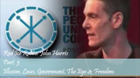 Illusion, Laws, Government, The Ego & Freedom - John Harris on Red Ice Radio pt.1