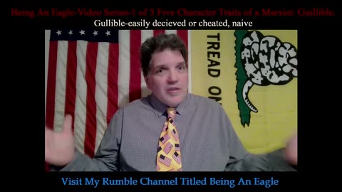 Being An Eagle-Video Series-1 of 5 Five Character Traits of a Marxist: Gullible.