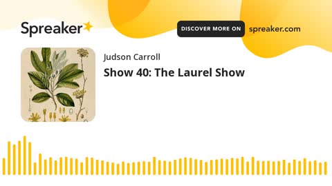 Show 40: The Laurel Show (part 1 of 3)