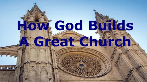 How God Builds A Great Church | Pastor Robby Dickerson