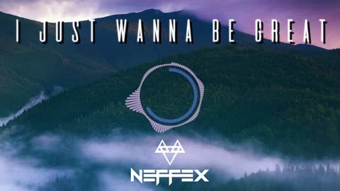 NEFFEX - I Just Wanna Be Great