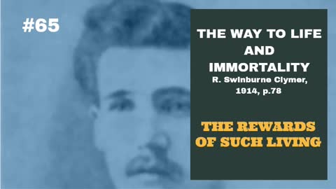 #65: THE REWARDS OF SUCH LIVING: The Way To Life and Immortality, Reuben Swinburne Clyme