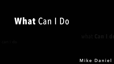 Mike Daniel - What Can I Do