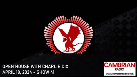 Open House With Charlie Dix for Cambrian Radio - Show #41