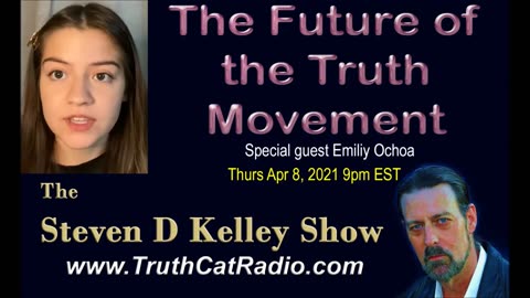 The Future of the Truth Movement, The Steven D Kelley Show Apr-8-2021