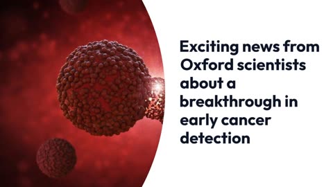 7 Years Before Diagnosis – Oxford Scientists Discover Key to Early Cancer Detection