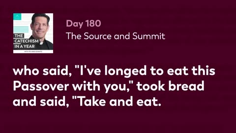 Day 180: The Source and Summit — The Catechism in a Year (with Fr. Mike Schmitz)