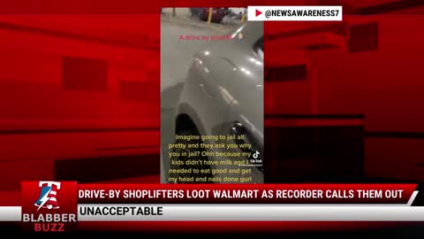 Drive-By Shoplifters Loot Walmart As Recorder Calls Them Out