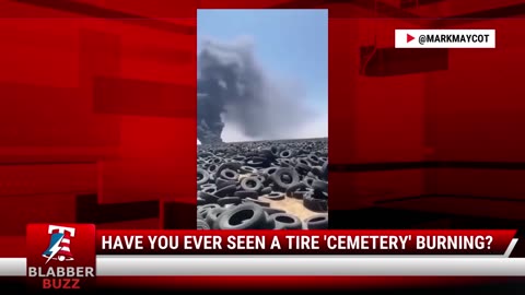 Have You Ever Seen A Tire 'Cemetery' Burning?